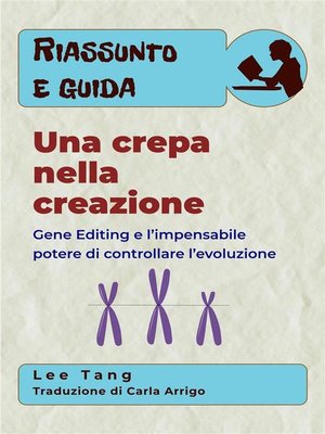 cover image of Riassunto E Guida &#8211; Una Crepa Nella Creazione--Gene Editing E L'Impensabile Potere Di Controllare L'Evoluzione